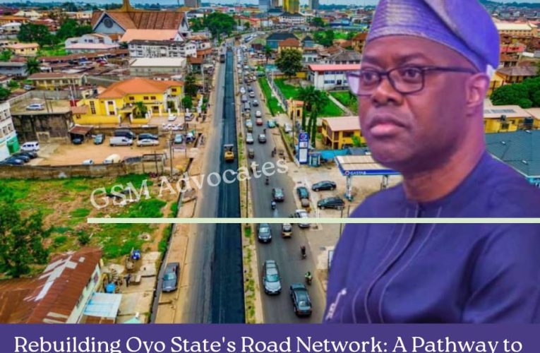 Rebuilding Oyo State’s Road Network: A Pathway to Economic Stability Under Governor Seyi Makinde.