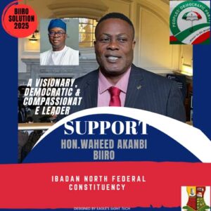 Support Hon Waheed Akanbi Biiro for Ibadan North Federal Constituency Rep