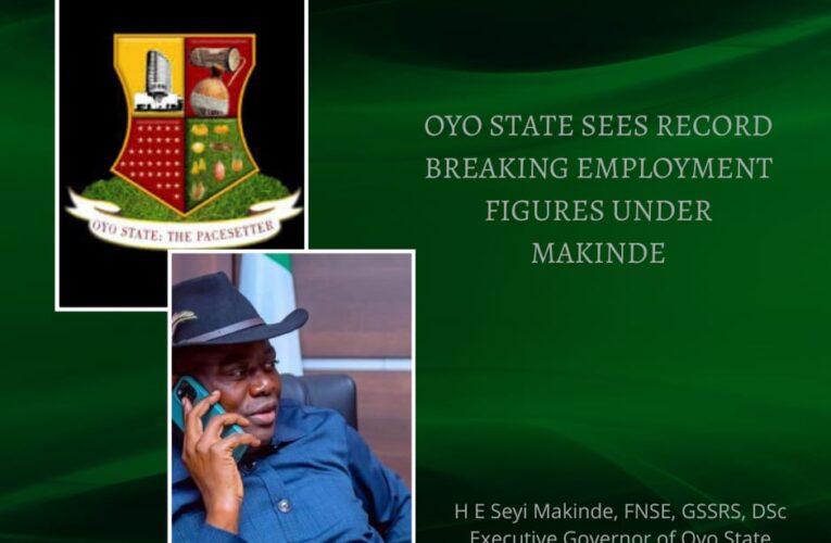 Oyo State Sets Record Breaking Employment Figures Under Makinde (Part 1) – GSM Advocates