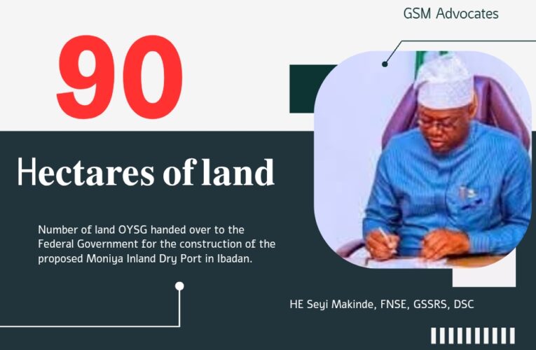 Oyo to Witness Economic Boom with Moniya Inland Dry Port – GSM Advocates