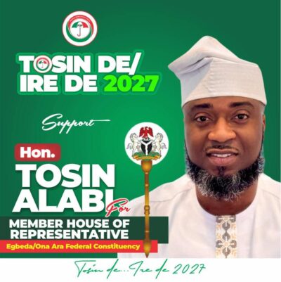 Hon. Tosin Alabi: A Proven Leader With A Heart For Egbeda/Ona-Ara, Poised To Transform Representation In 2027