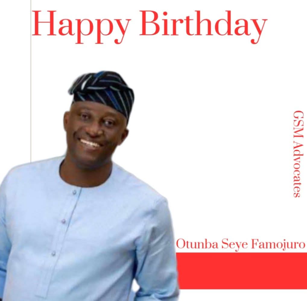 GSM Advocates Felicitates Otunba Seye Famojuro on Birthday, Describes Him as Crusader for the Rights of the Oppressed