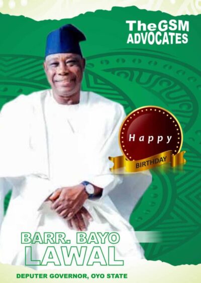 GSM Advocates Salutes Oyo Deputy Governor Bayo Lawal on Birthday, Lauds His Peaceful Disposition