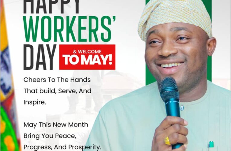 Workers’ Day 2026: Olufade Salutes Workers, Commends Their Dedication