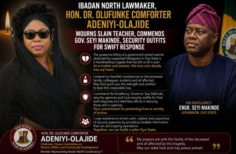 Oyo Assembly Lawmaker, Hon. Comforter Olajide Grieves Over Murdered Teacher, Praises Gov. Makinde’s Security Intervention